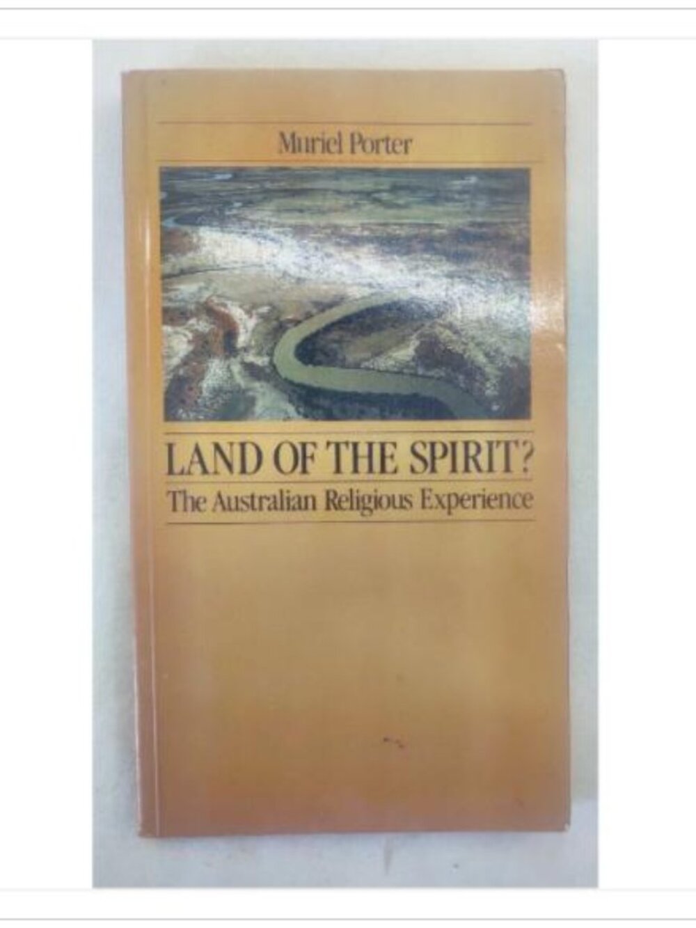 Land of the Spirit? The Australian Religious Experience Publications Book PB